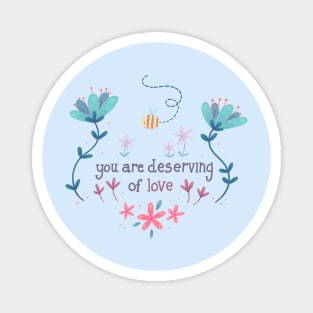 You are Deserving of Love Magnet